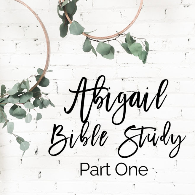 Bible Study- Abigail Part 1